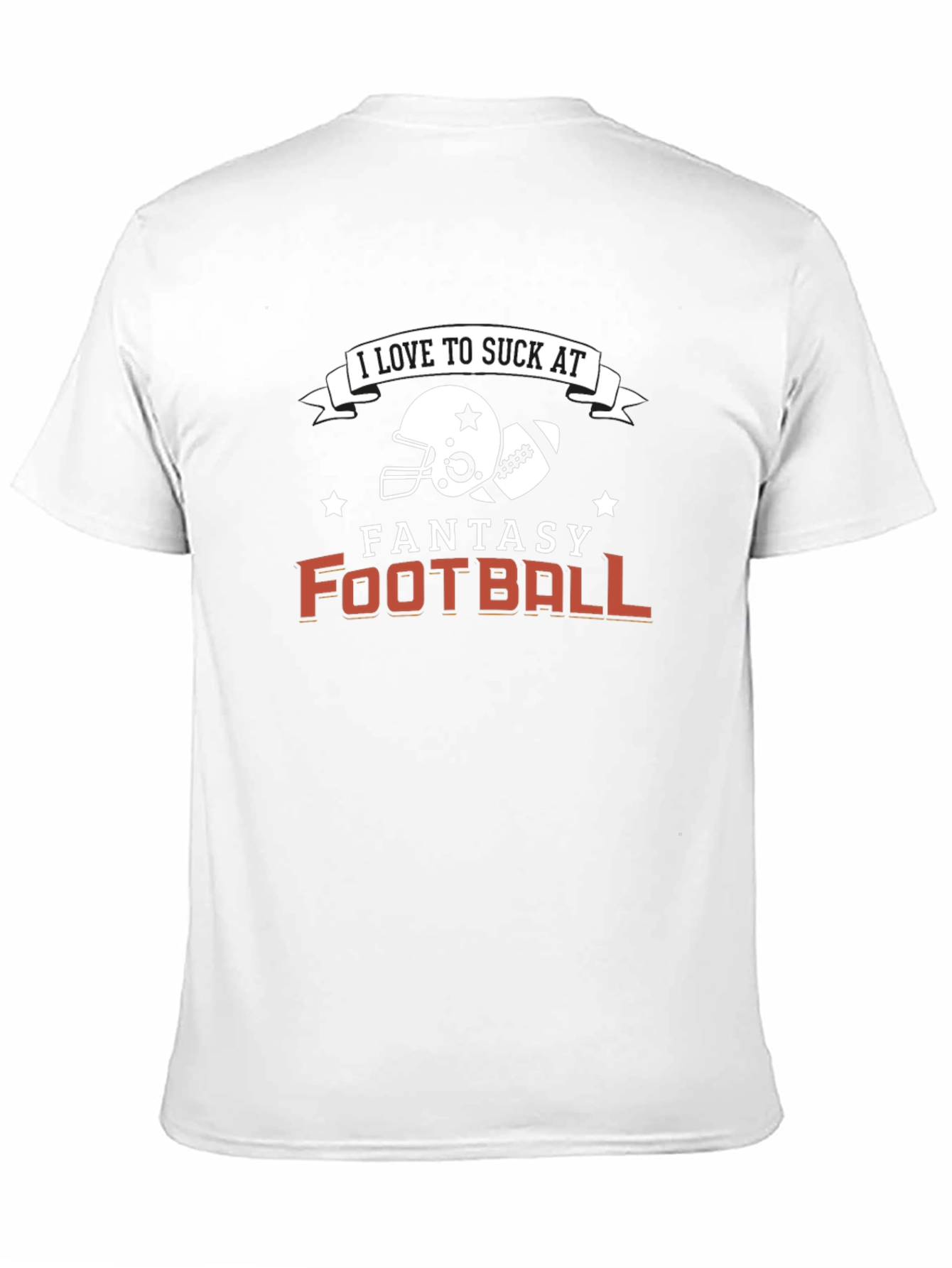 Fantasy Football T-Shirt - I Love To Suck At