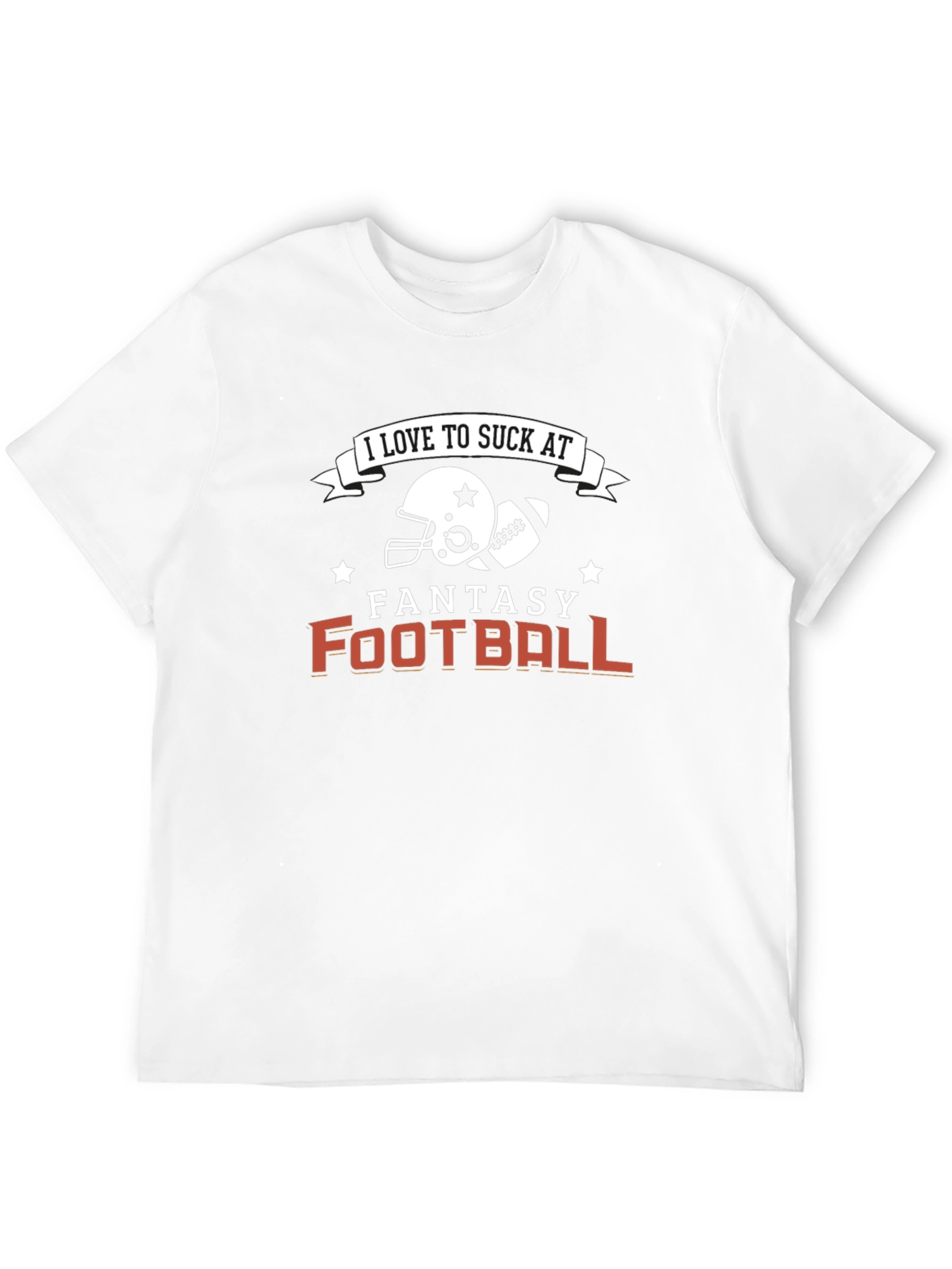 Fantasy Football T-Shirt - I Love To Suck At