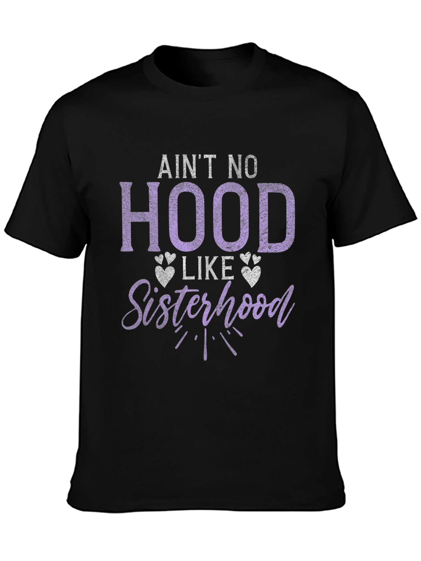 Aint No Hood Like Sisterhood Graphic T-Shirt