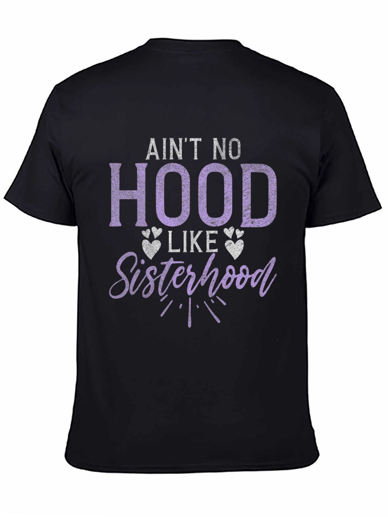 Aint No Hood Like Sisterhood Graphic T-Shirt