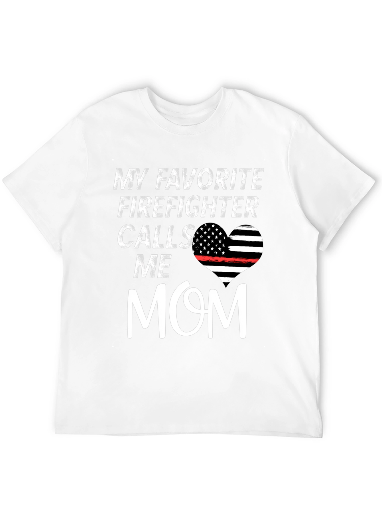My Favorite Firefighter Calls Me Mom Graphic T-Shirt