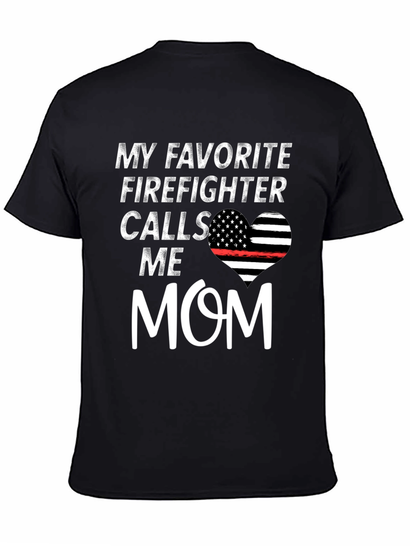 My Favorite Firefighter Calls Me Mom Graphic T-Shirt