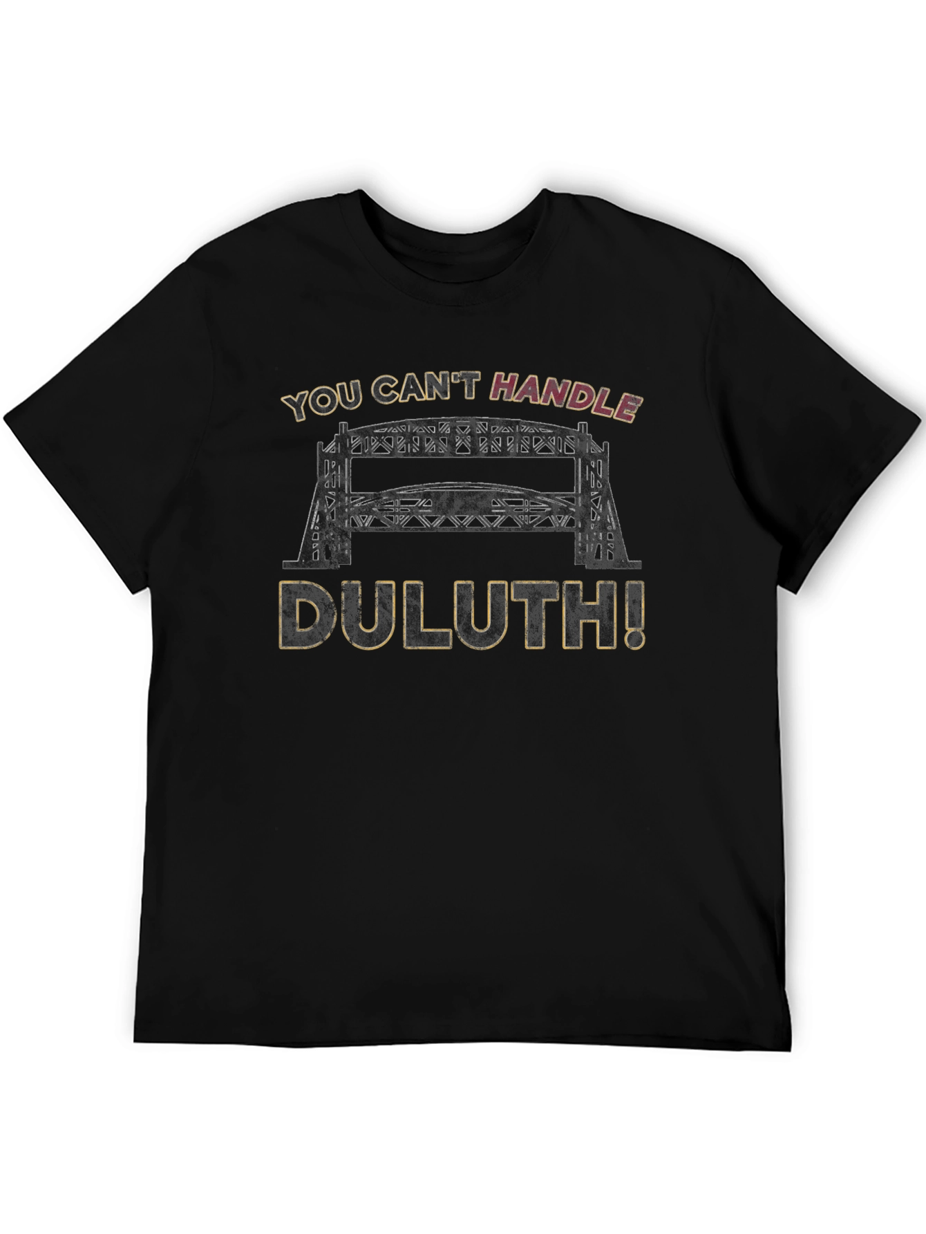 Duluth Lift Bridge T-Shirt: Cant Handle Duluth!