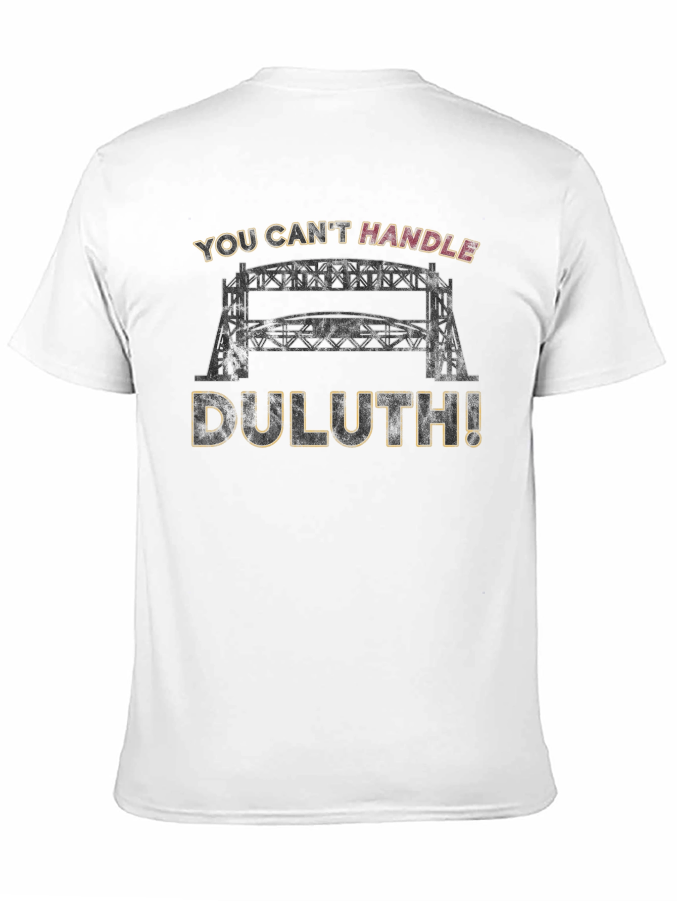 Duluth Lift Bridge T-Shirt: Cant Handle Duluth!
