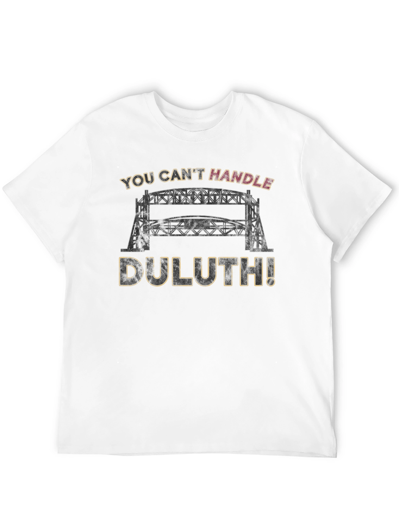 Duluth Lift Bridge T-Shirt: Cant Handle Duluth!