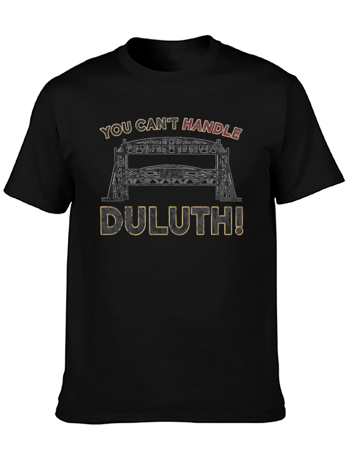 Duluth Lift Bridge T-Shirt: Cant Handle Duluth!