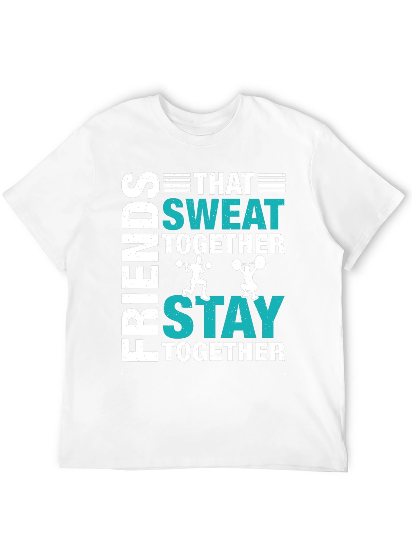 Friends Who Sweat Together T-Shirt