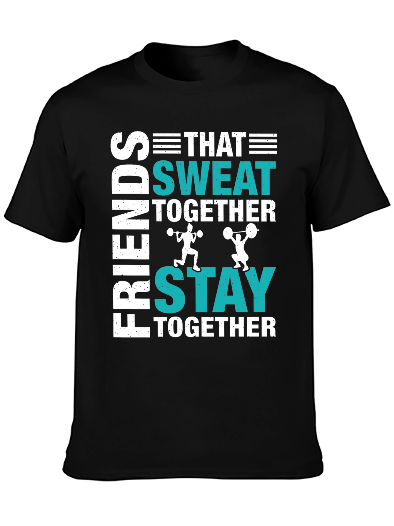 Friends Who Sweat Together T-Shirt