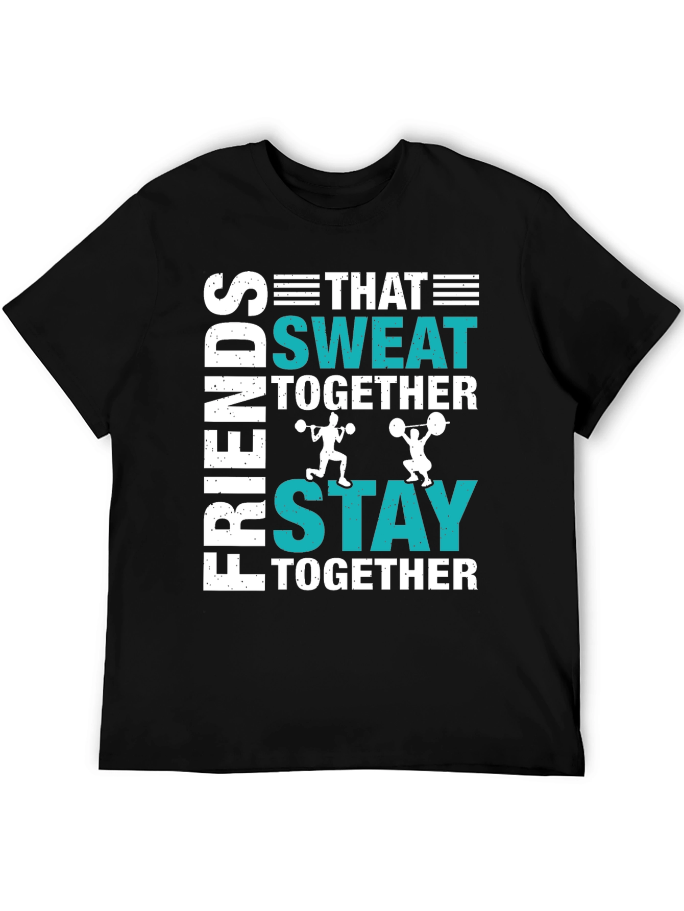 Friends Who Sweat Together T-Shirt