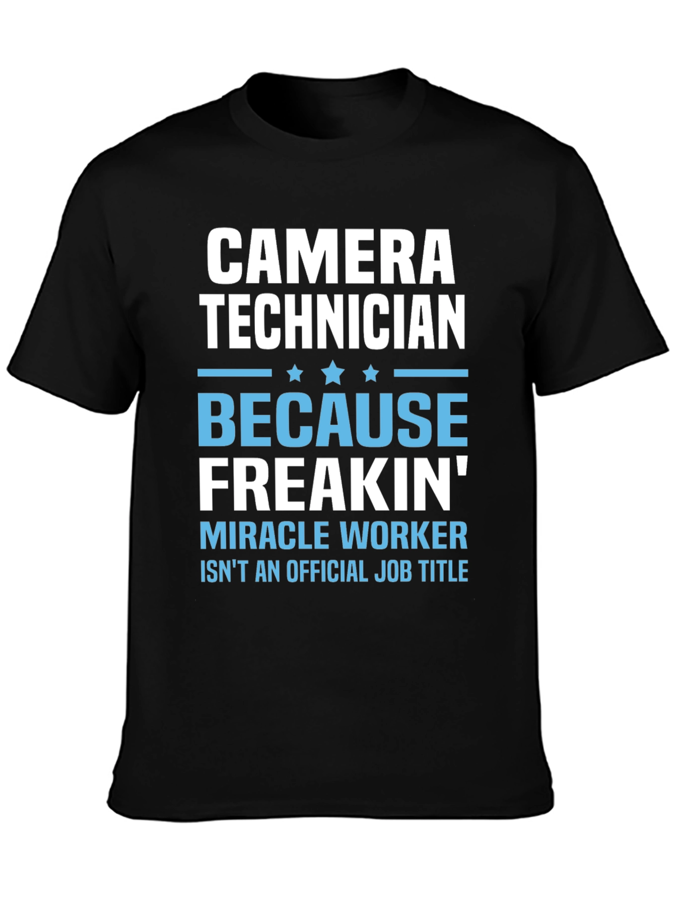 Camera Technician T-Shirt - Miracle Worker Funny Tee