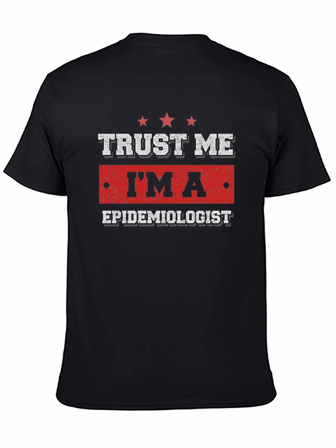 Trust Me Im An Epidemiologist Graphic Tee