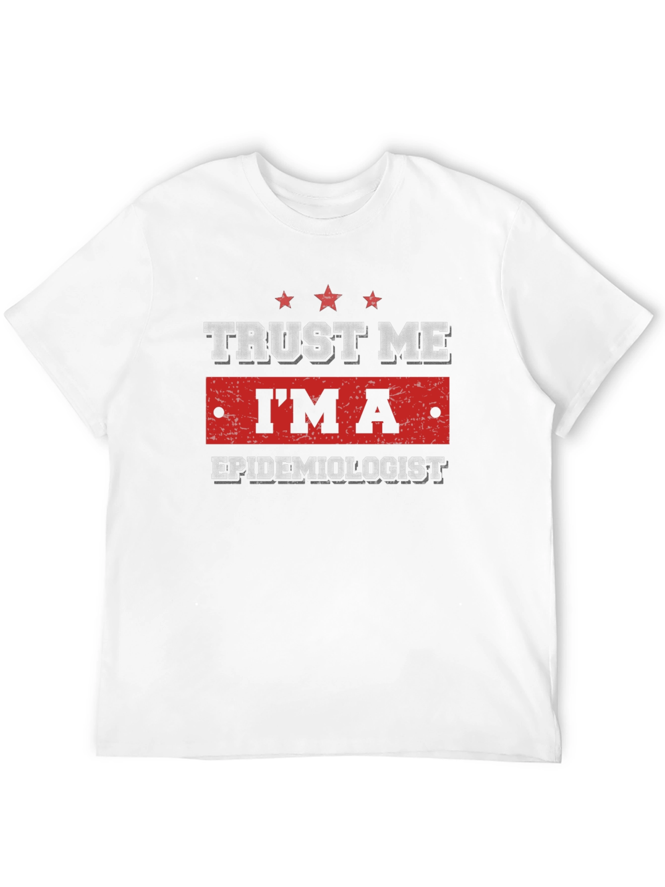 Trust Me Im An Epidemiologist Graphic Tee