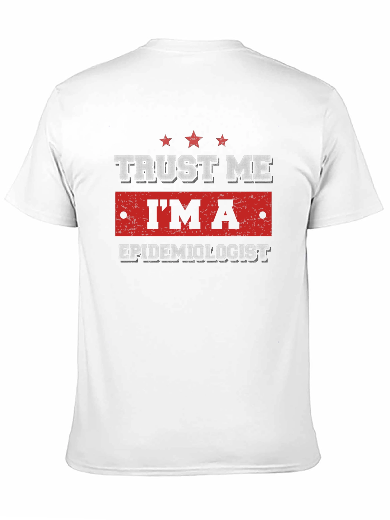 Trust Me Im An Epidemiologist Graphic Tee
