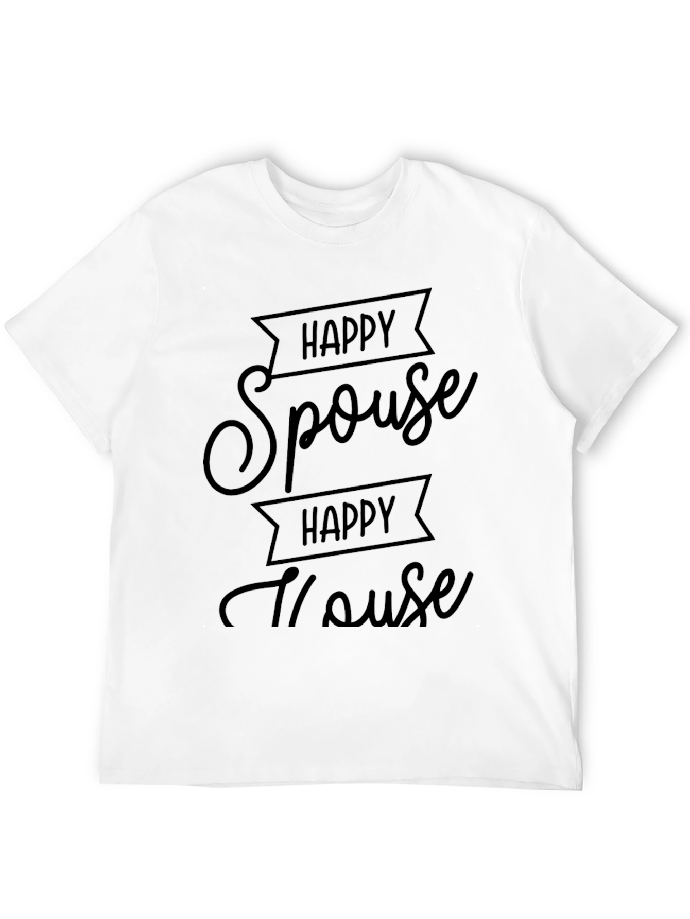 Happy Spouse Happy House Graphic Tee