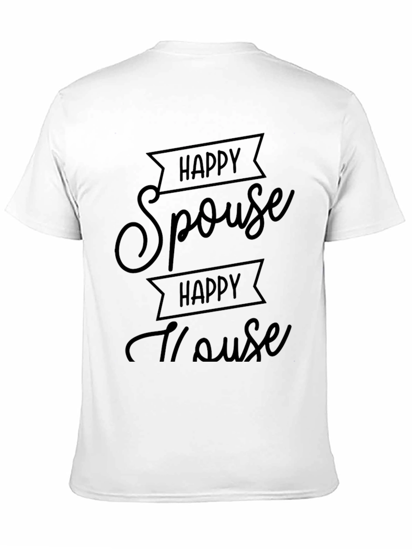 Happy Spouse Happy House Graphic Tee