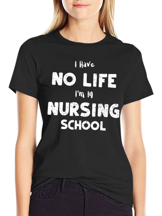 Nursing School Life T-Shirt Funny Nurse Tee