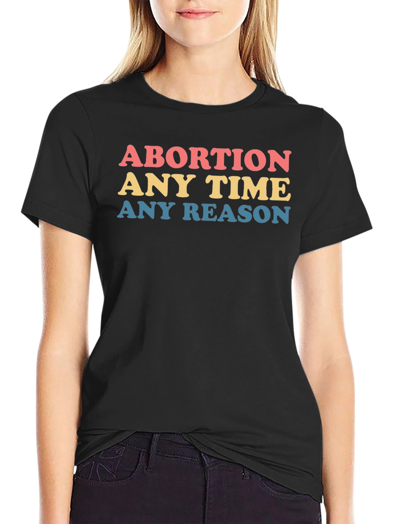 Abortion Any Time Any Reason Graphic Tee