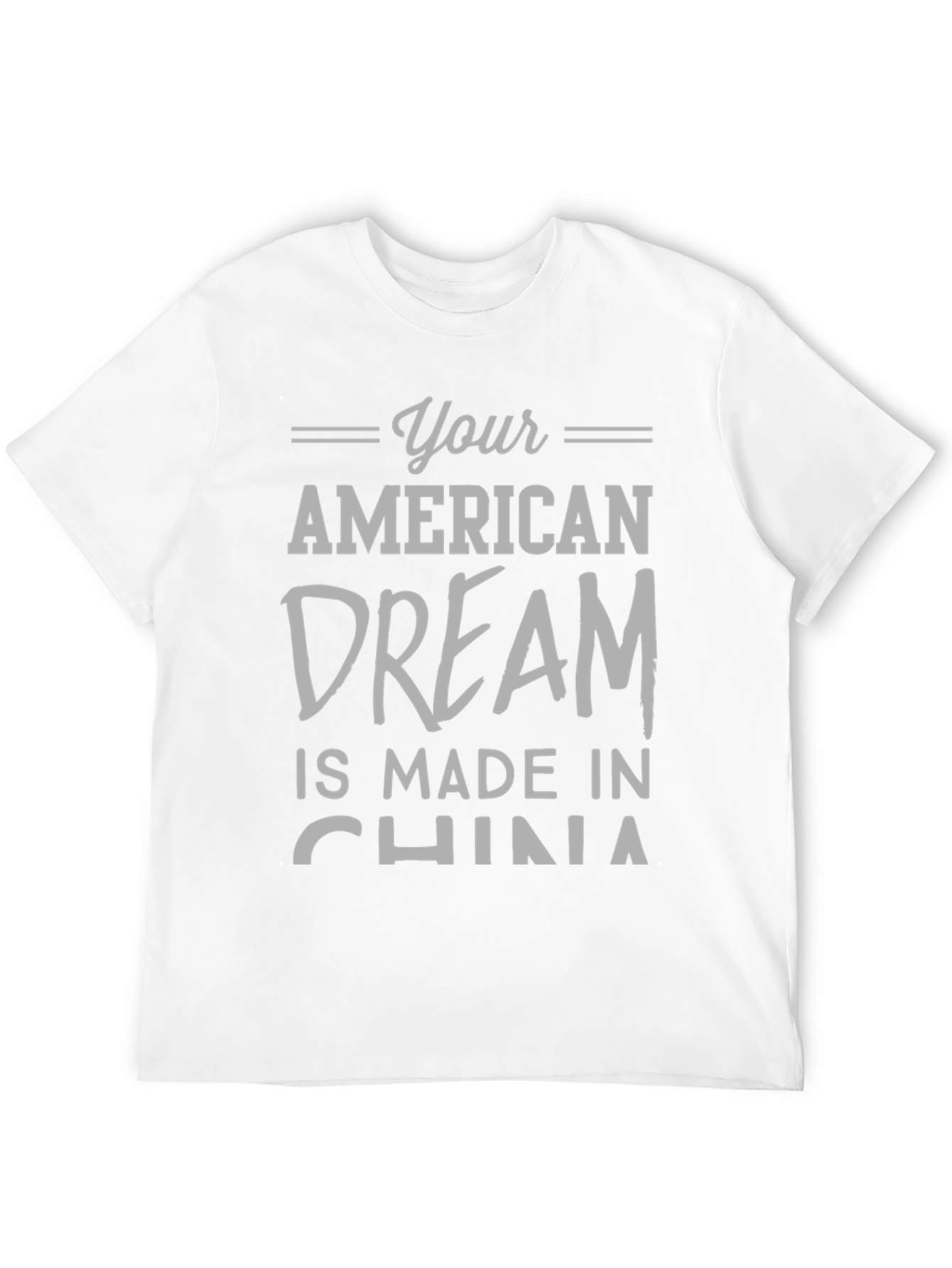 Your American Dream Made In China T-Shirt