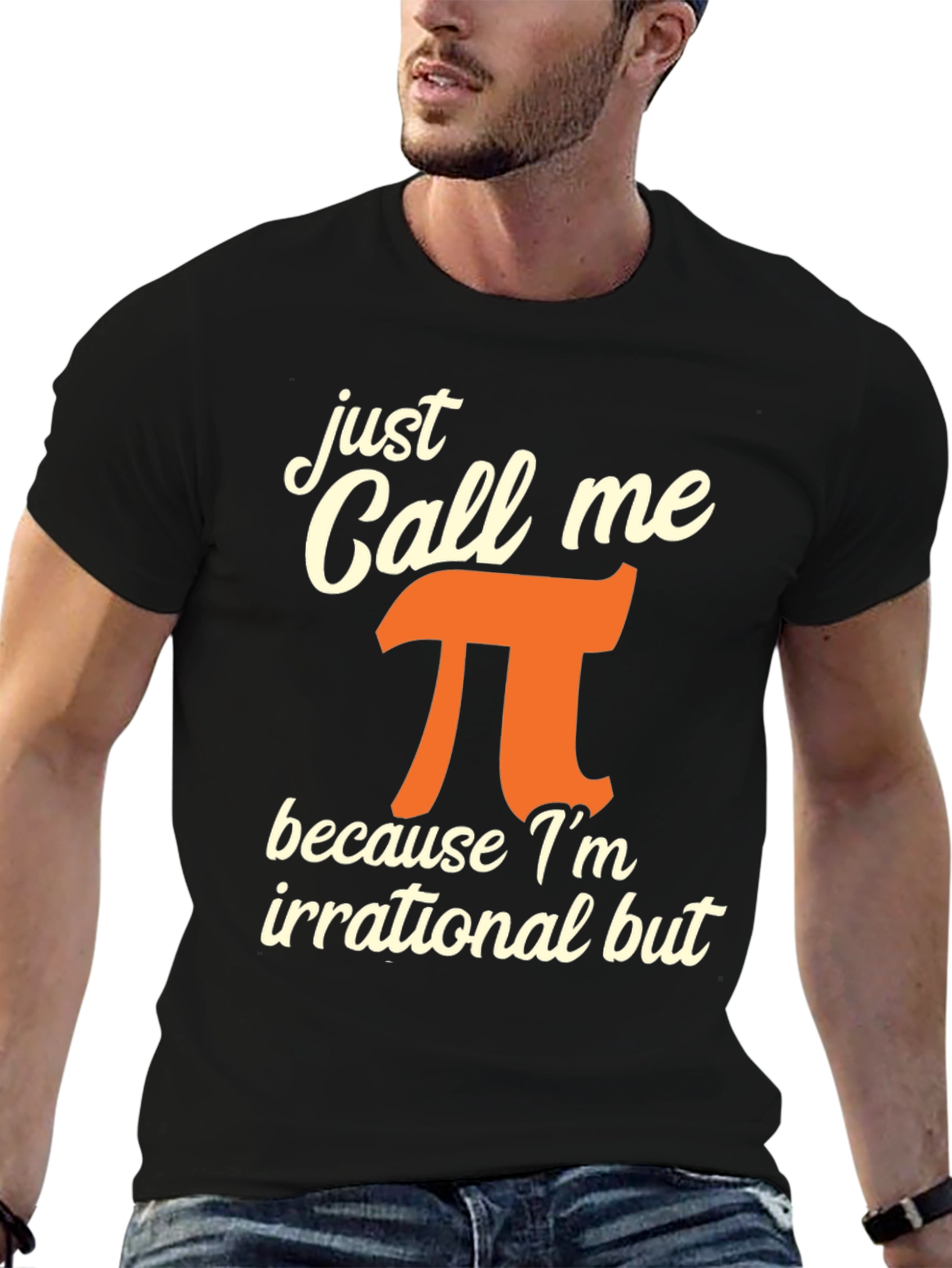 Just Call Me Pi T-Shirt - Irrational But Awesome!