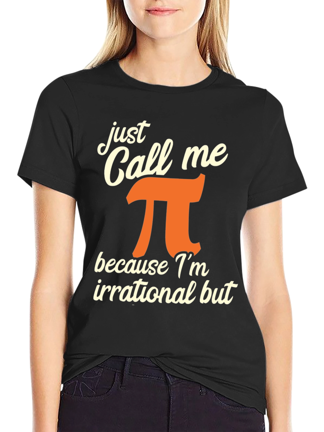 Just Call Me Pi T-Shirt - Irrational But Awesome!