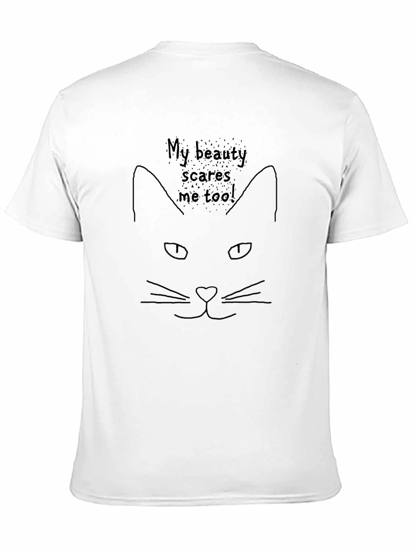 My Beauty Scares Me Too Cat T-Shirt