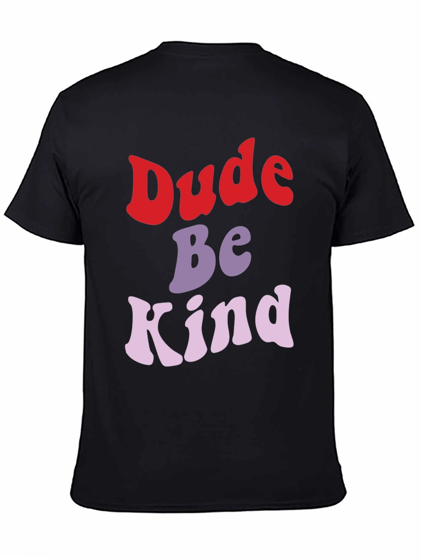 Dude Be Kind Graphic Tee - Trendy Comfort