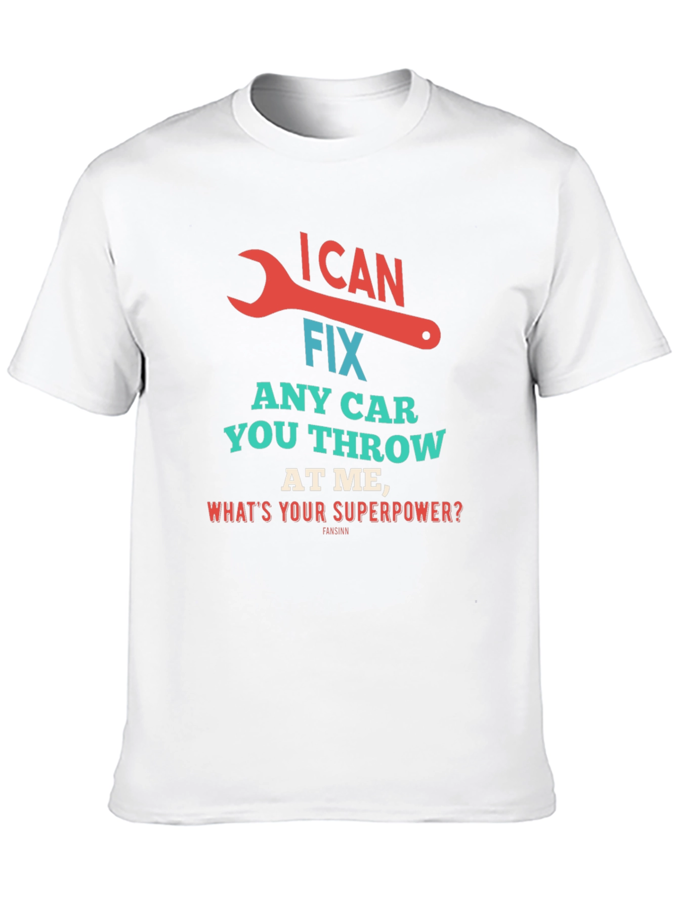 I Can Fix Any Car Superpower Mechanic T-Shirt