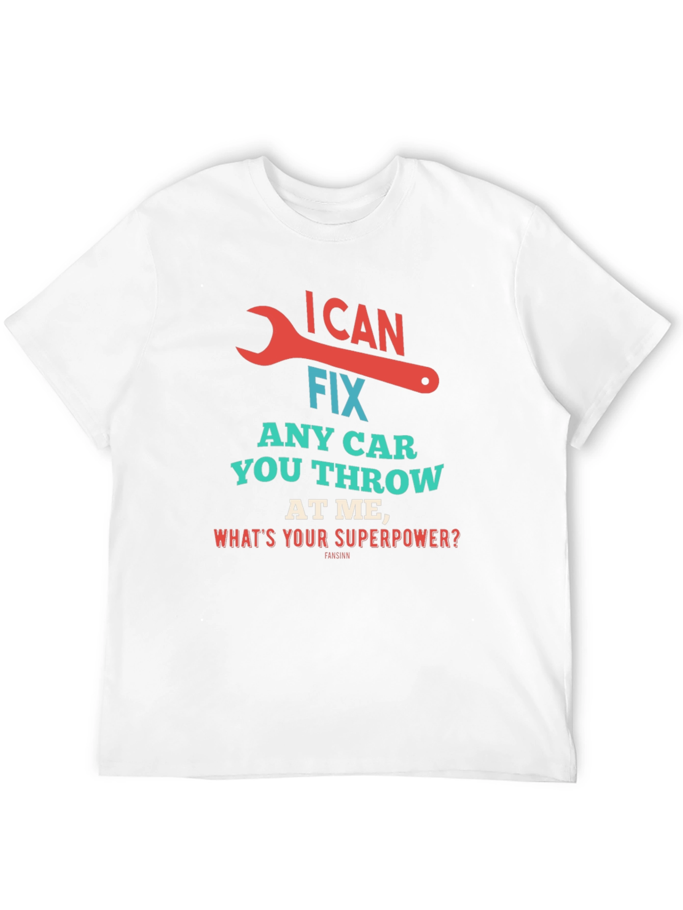 I Can Fix Any Car Superpower Mechanic T-Shirt