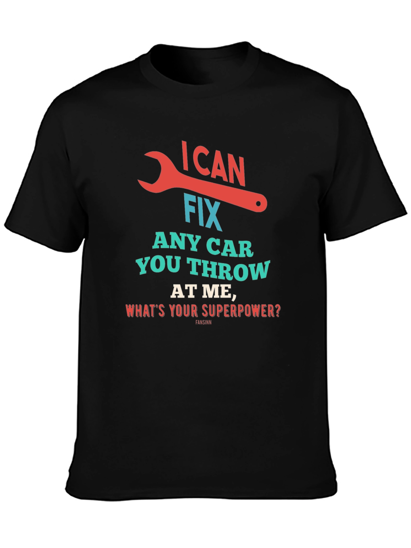 I Can Fix Any Car Superpower Mechanic T-Shirt