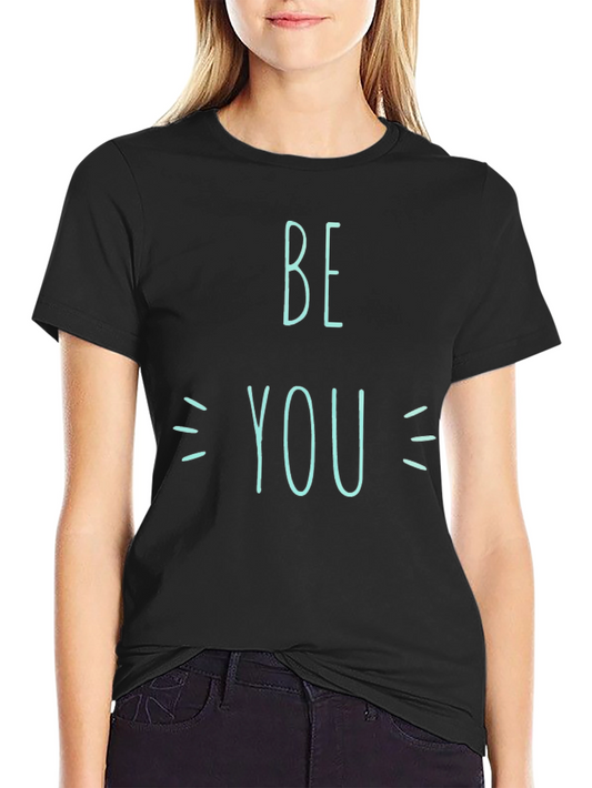 Be You Graphic Tee - Stylish Black Cotton T-Shirt