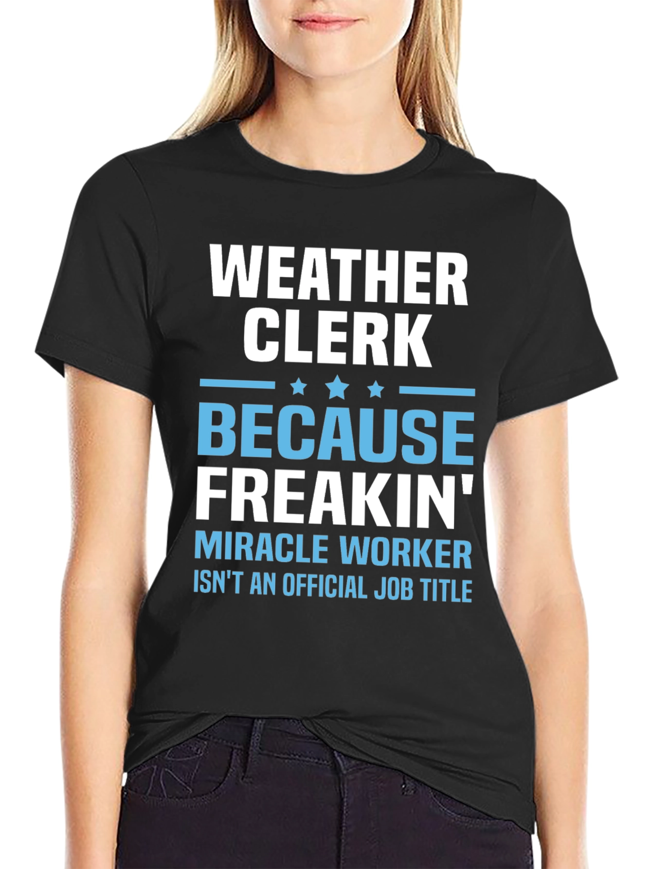 Weather Clerk Freakin Miracle Worker T-Shirt