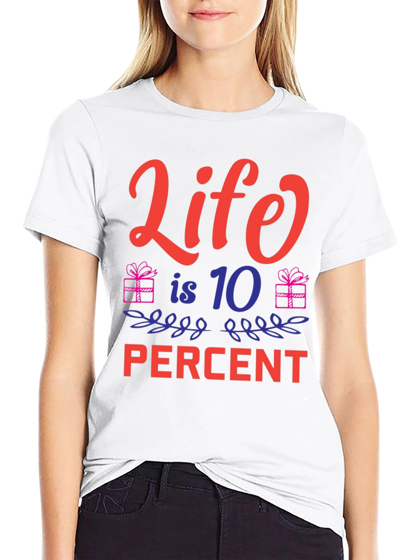 Life is 10 Percent Tee