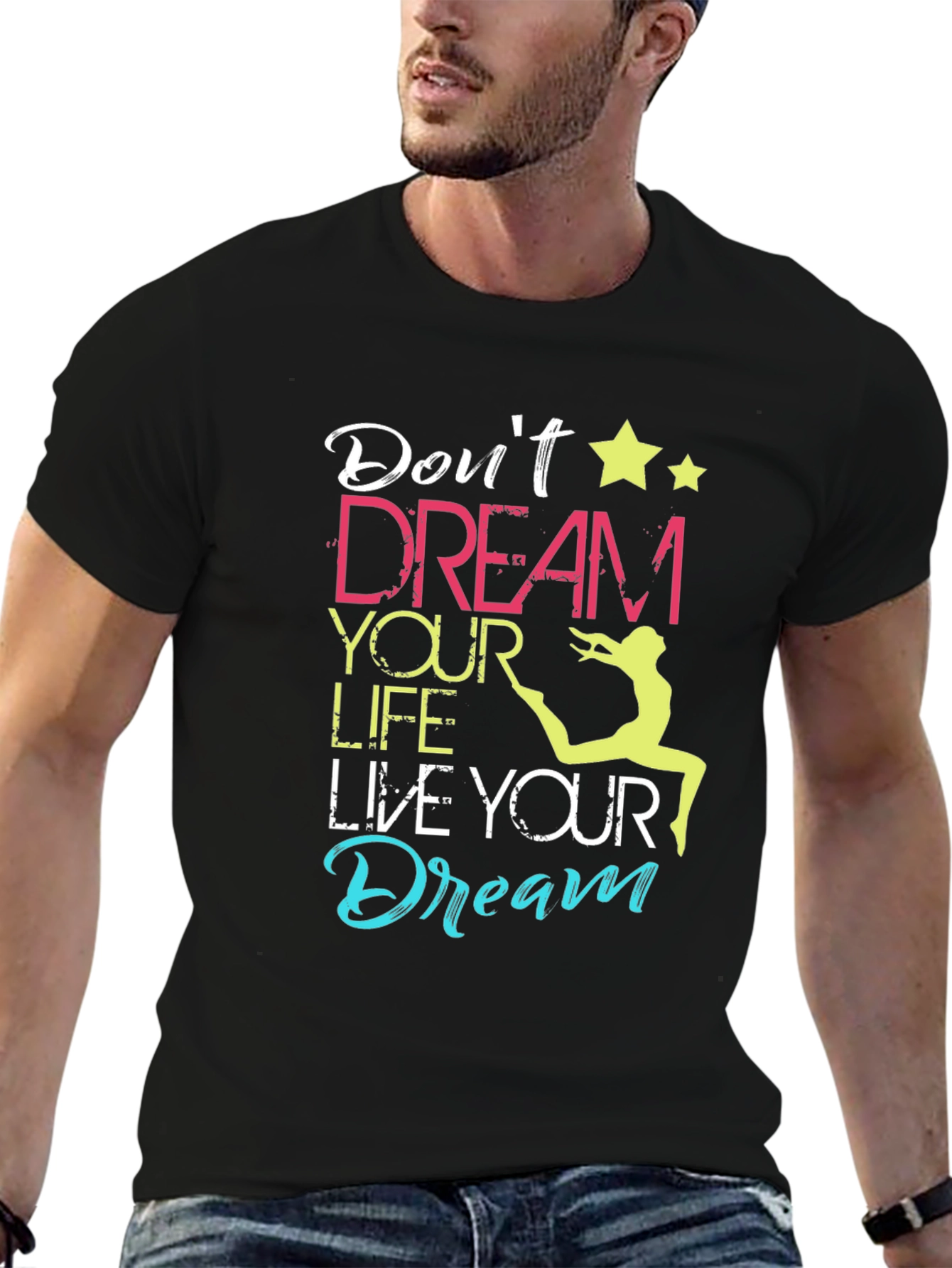 Dont Dream Your Life Live Your Dream T-Shirt