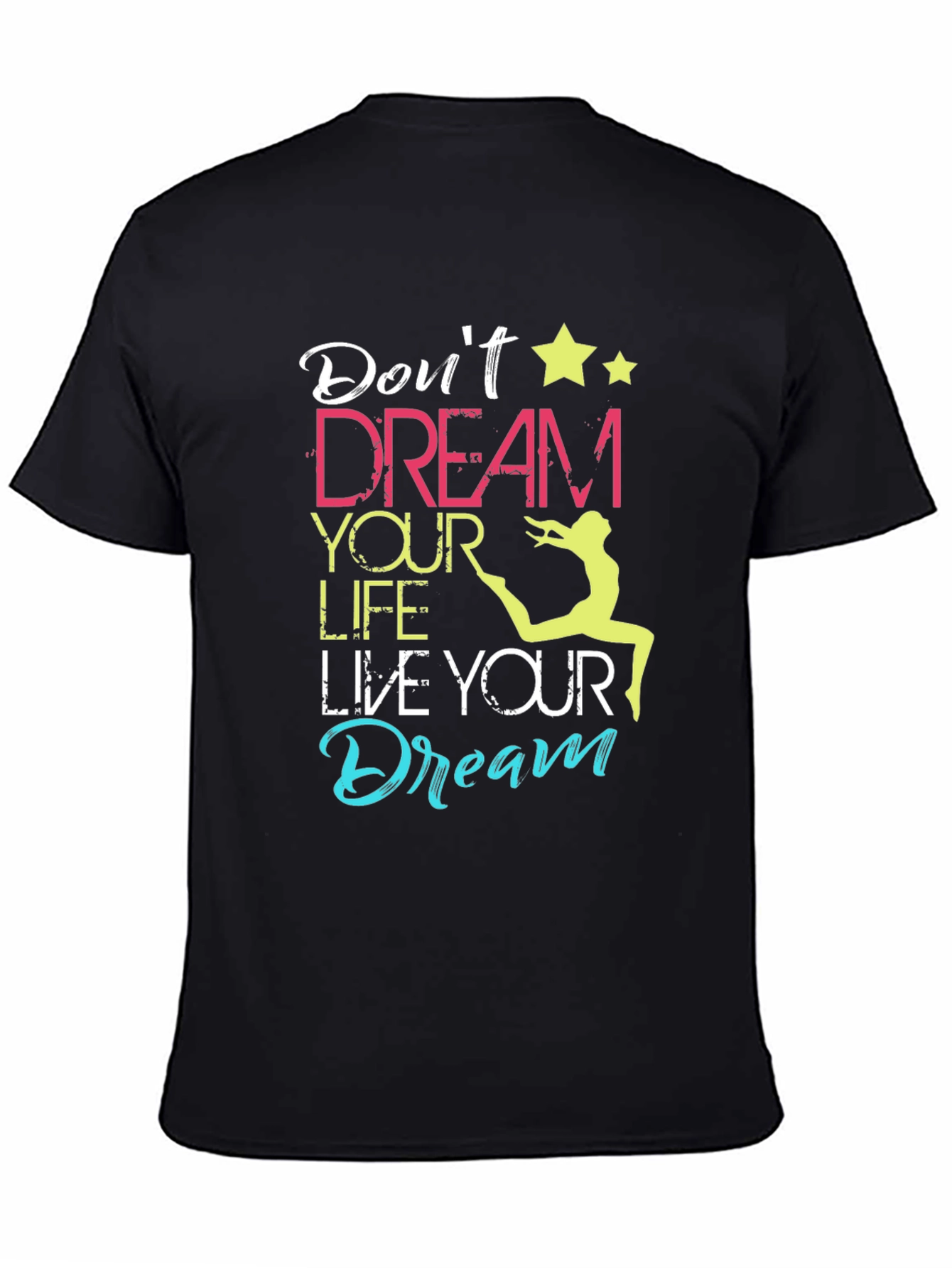 Dont Dream Your Life Live Your Dream T-Shirt