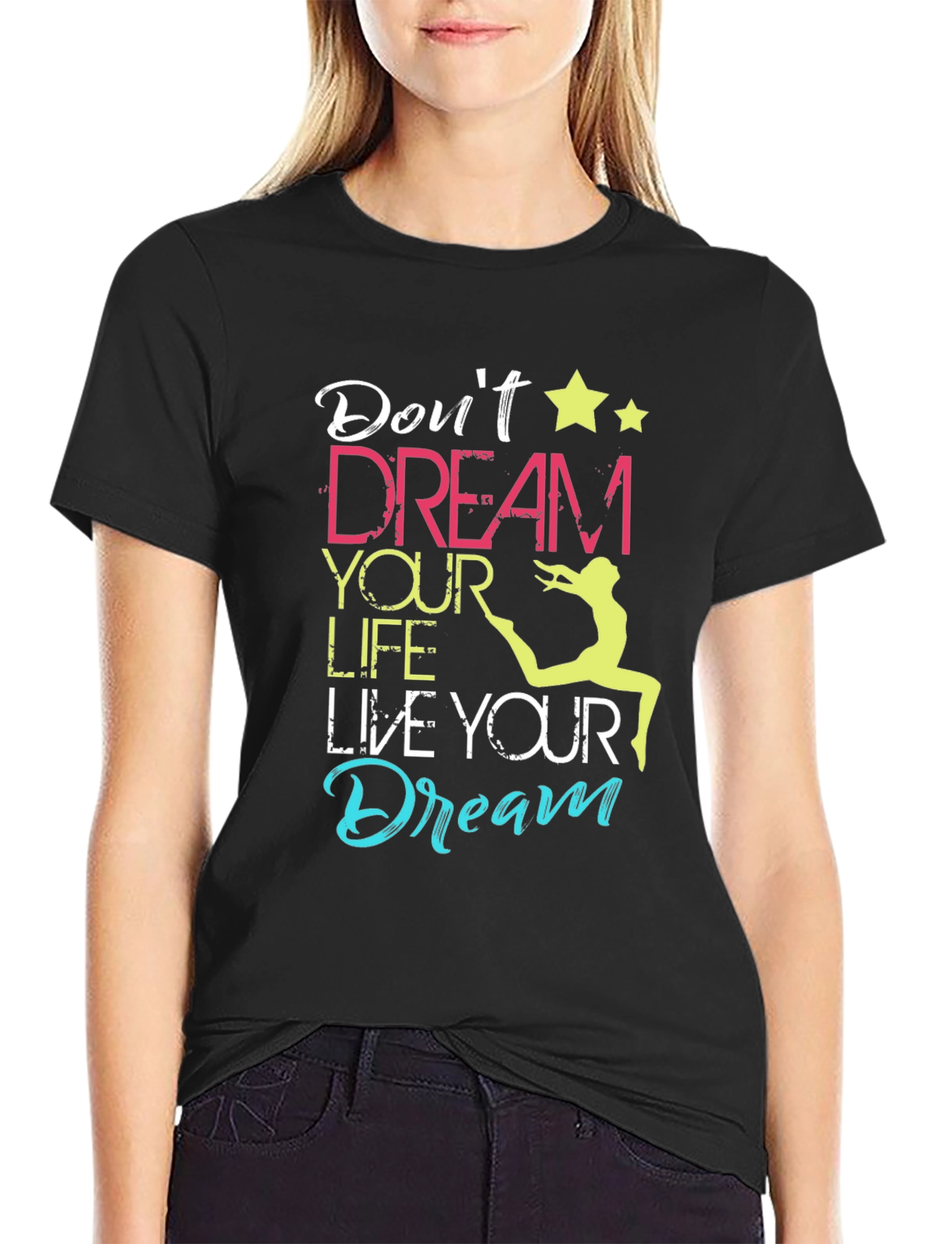 Dont Dream Your Life Live Your Dream T-Shirt