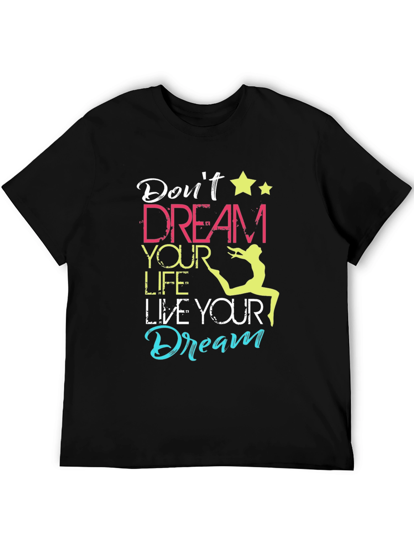 Dont Dream Your Life Live Your Dream T-Shirt