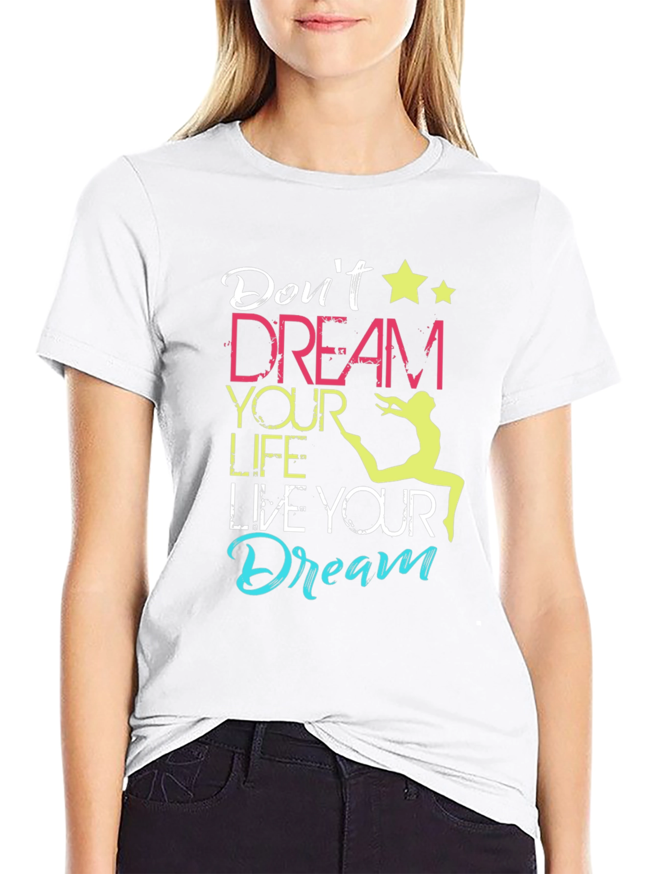 Dont Dream Your Life Live Your Dream T-Shirt