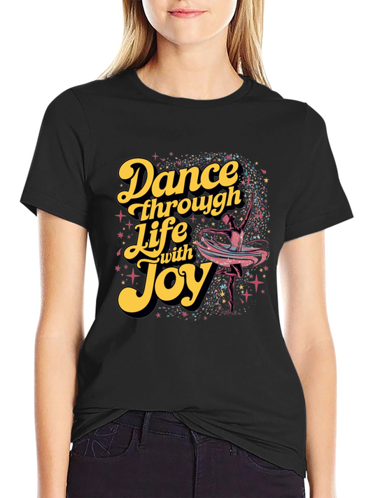 Dance Through Life with Joy T-Shirt