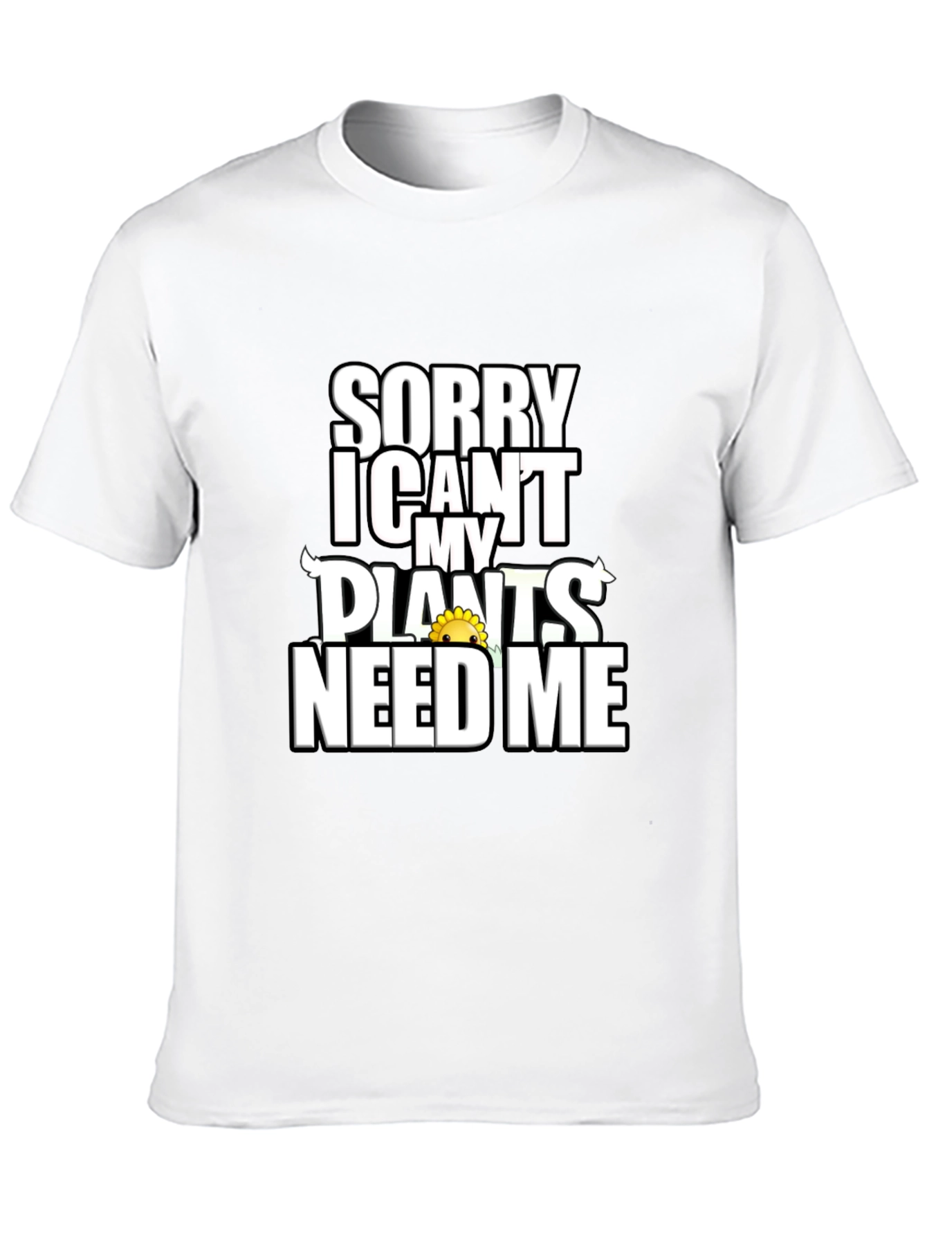 Sorry Plants Need Me Black Graphic T-Shirt