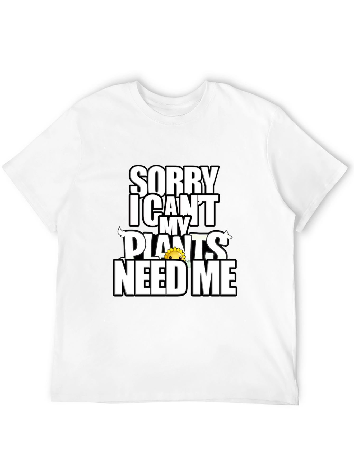 Sorry Plants Need Me Black Graphic T-Shirt