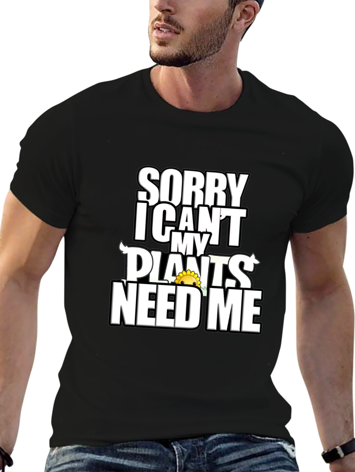 Sorry Plants Need Me Black Graphic T-Shirt