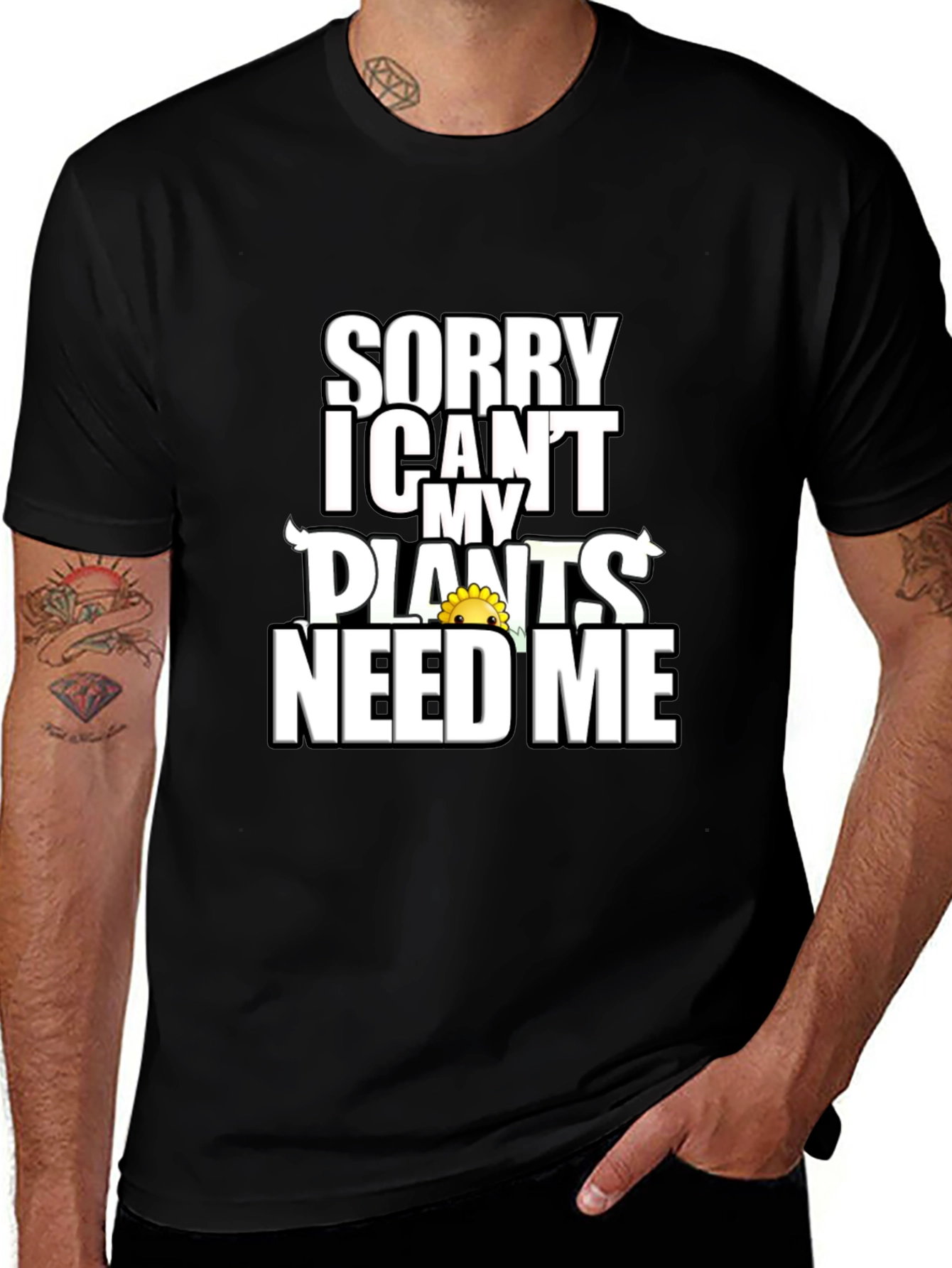 Sorry Plants Need Me Black Graphic T-Shirt
