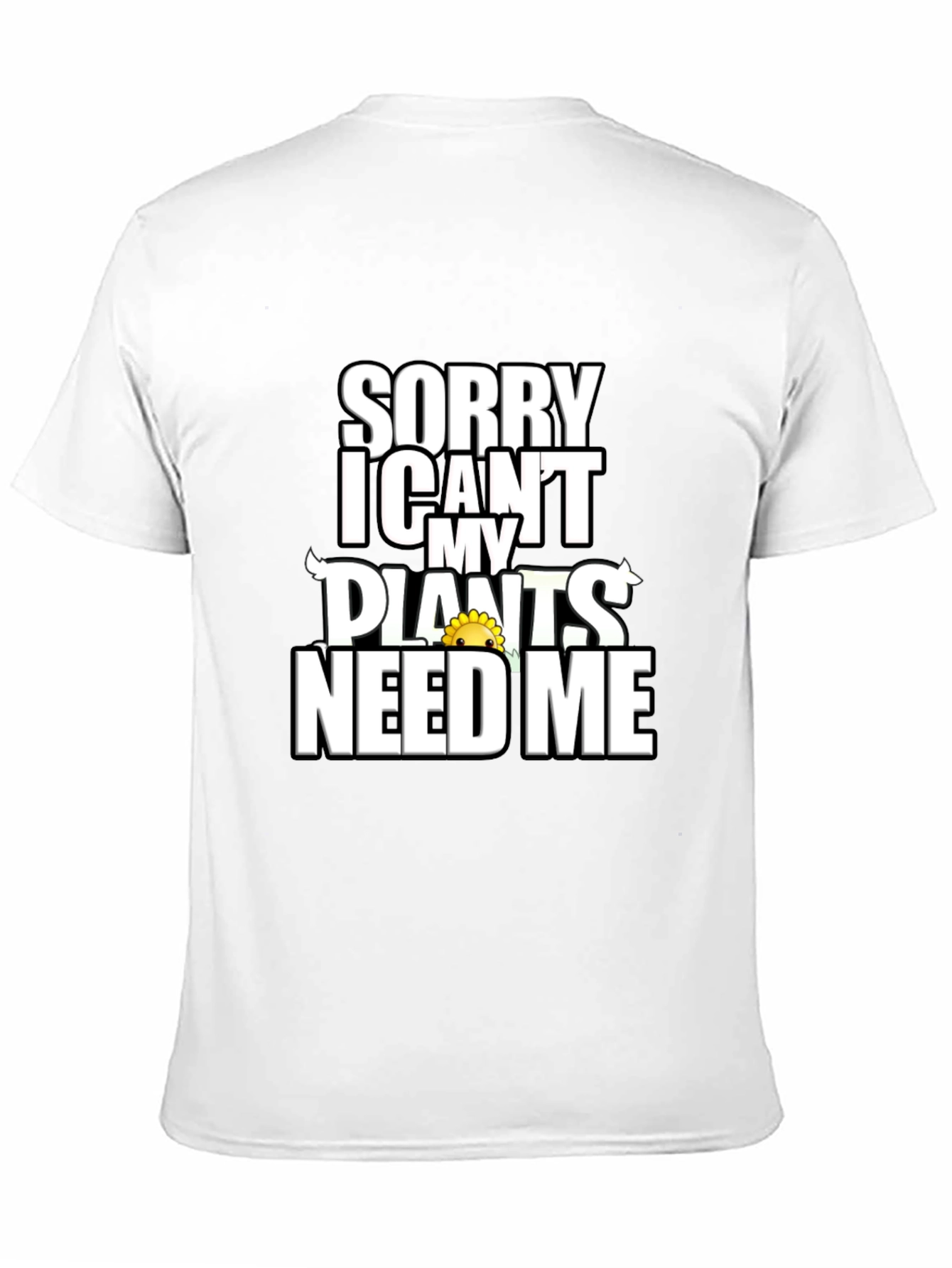 Sorry Plants Need Me Black Graphic T-Shirt