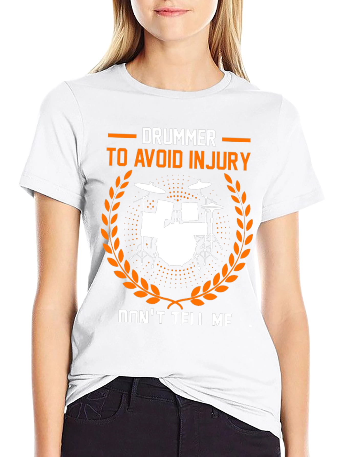 Drummer Dont Tell Me Avoid Injury T-Shirt
