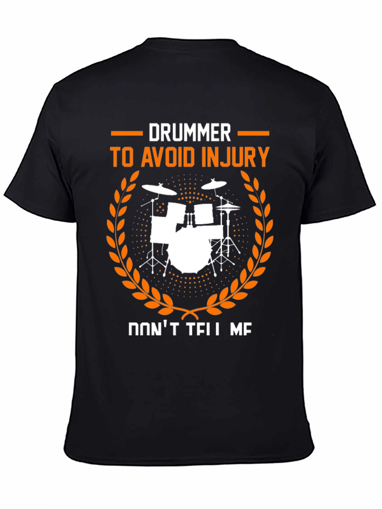 Drummer Dont Tell Me Avoid Injury T-Shirt