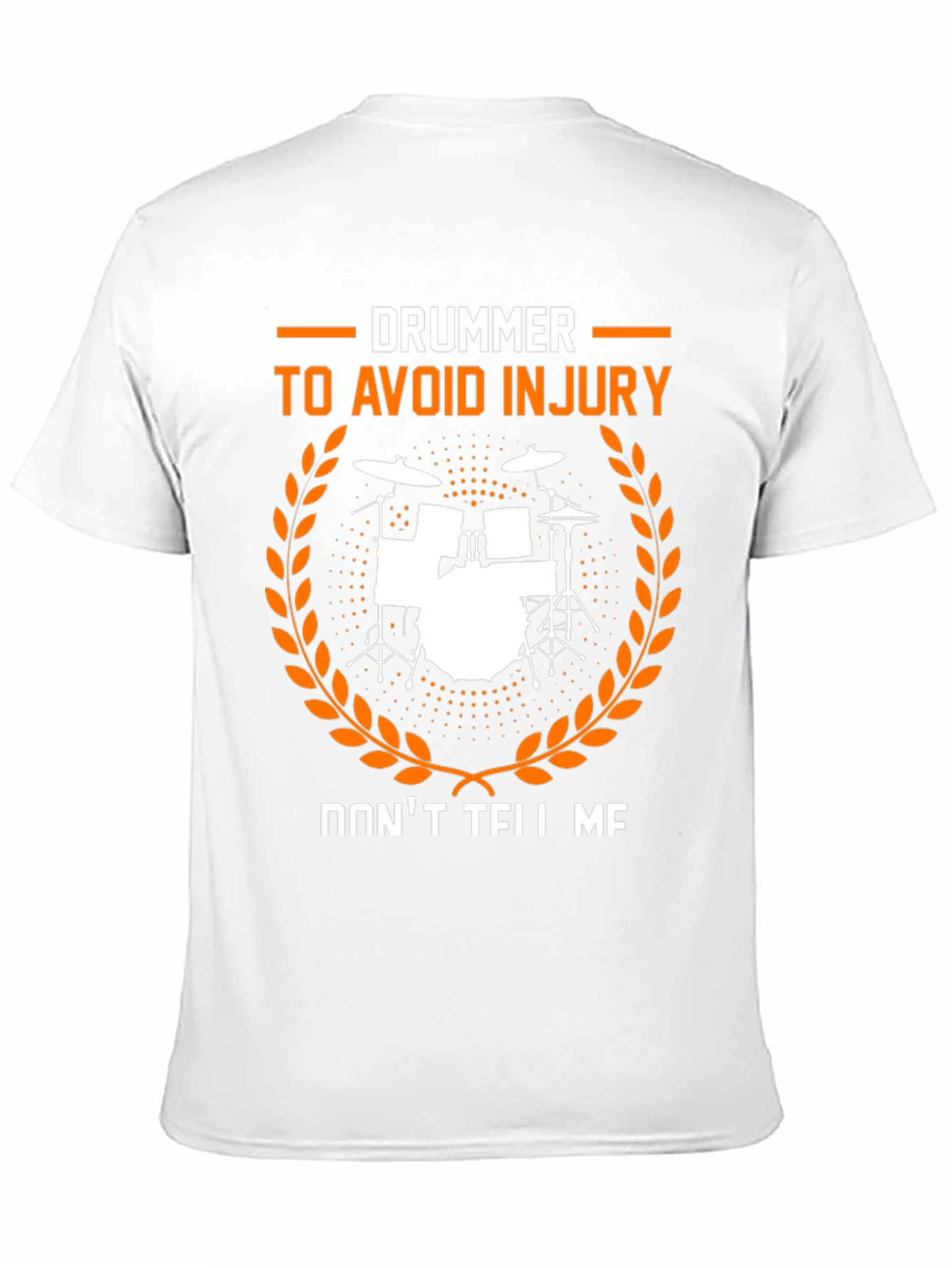 Drummer Dont Tell Me Avoid Injury T-Shirt