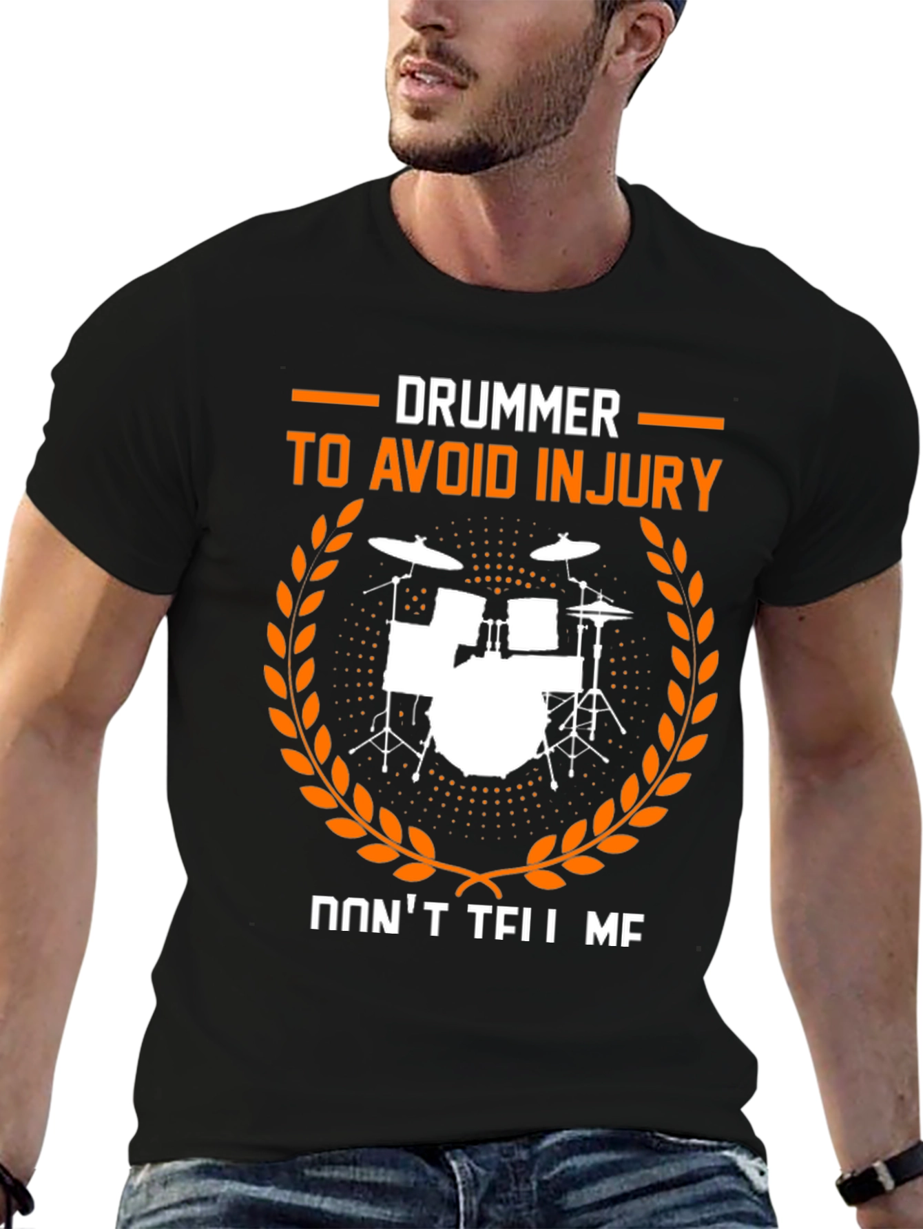 Drummer Dont Tell Me Avoid Injury T-Shirt
