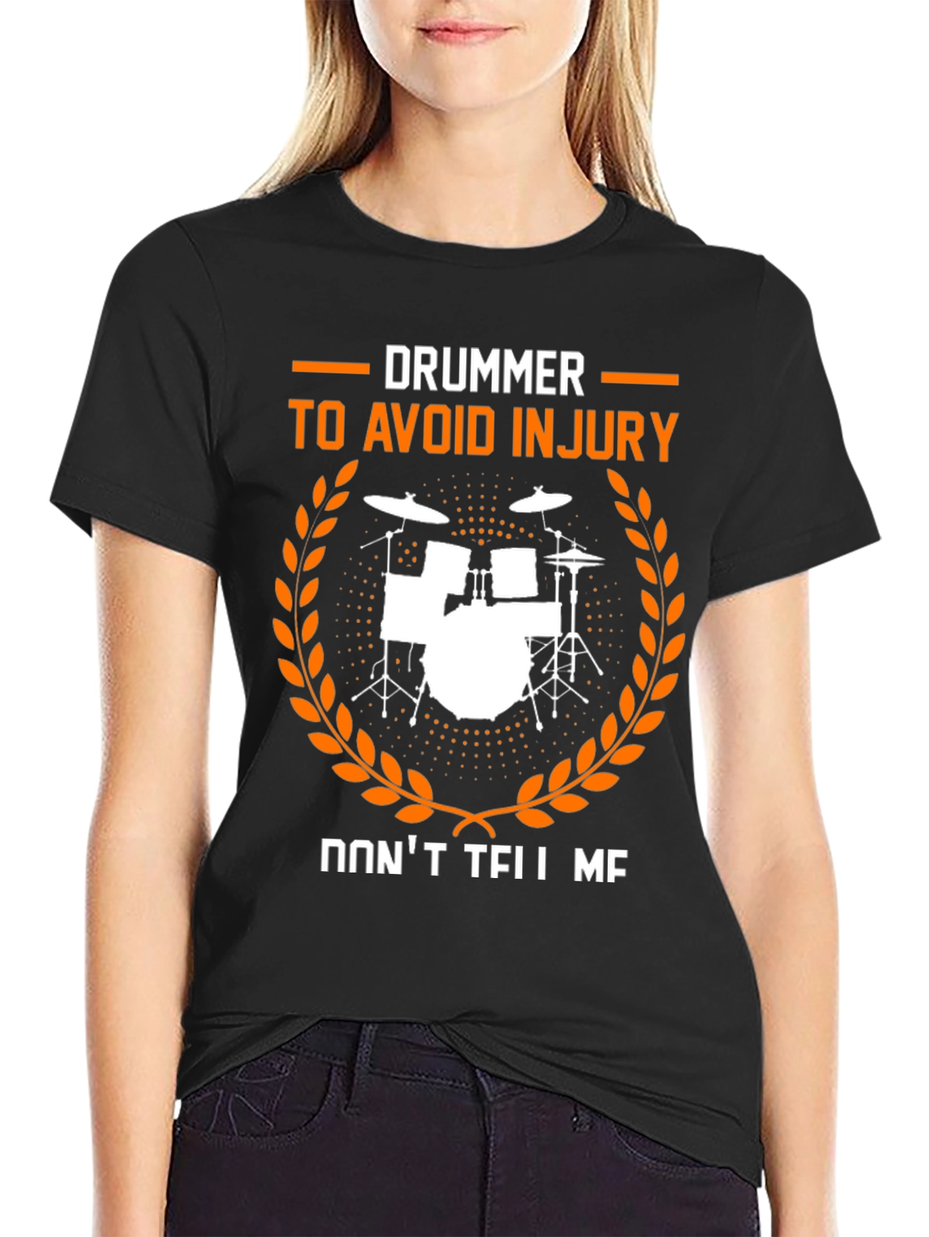 Drummer Dont Tell Me Avoid Injury T-Shirt