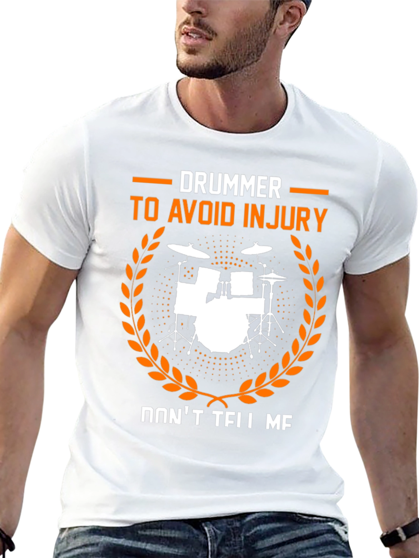 Drummer Dont Tell Me Avoid Injury T-Shirt