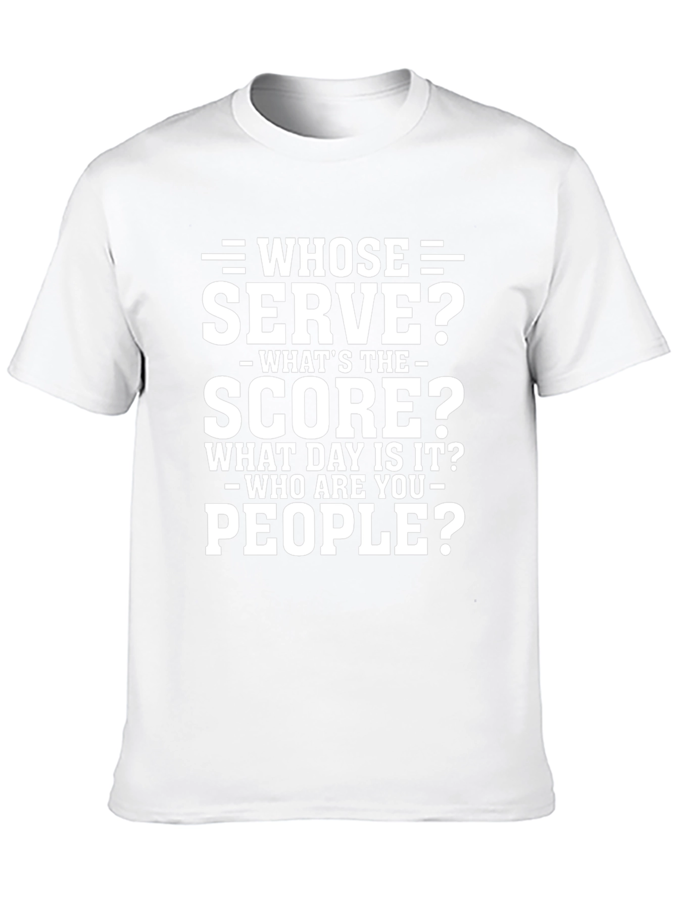 Whose Serve? Funny T-Shirt